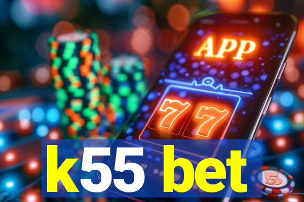 k55 bet